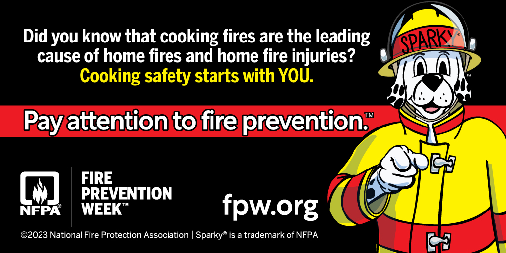 Cartoon illustration of Sparky the Fire Dog with text that says: Did you know that cooking fires are the leading cause of home fires and home fire injuries? Cooking safety starts with YOU. Pay attention to fire prevention.